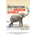 The Destruction of the American Republic