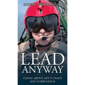 Lead Anyway: Flying Above Life's Chaos and Turbulence