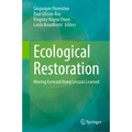 Ecological Restoration: Moving Forward Using Lessons Learned
