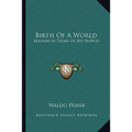 Birth Of A World: Bolivar In Terms Of His Peoples