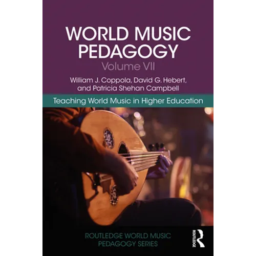 World Music Pedagogy, Volume VII: Teaching World Music in Higher Education