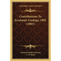 Contributions To Economic Geology, 1902 (1903)