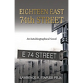 Eighteen East 74th Street: An Autobiographical Novel