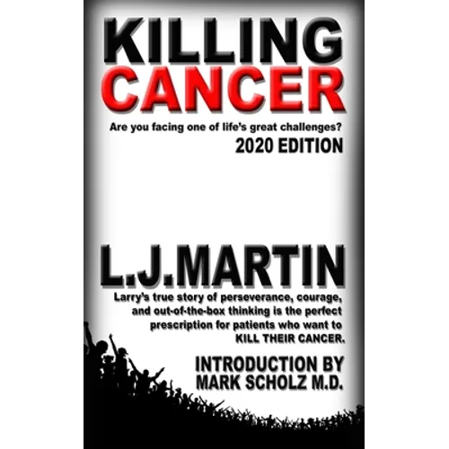 Killing Cancer: One man's journey down the cancer trail...twice.