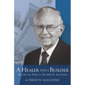 A Healer and a Builder: The Life and Times of Dr. John R. Augustine