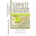Natural Remedies For Women: Complete Encyclopedia of Natural Remedies Only for Women