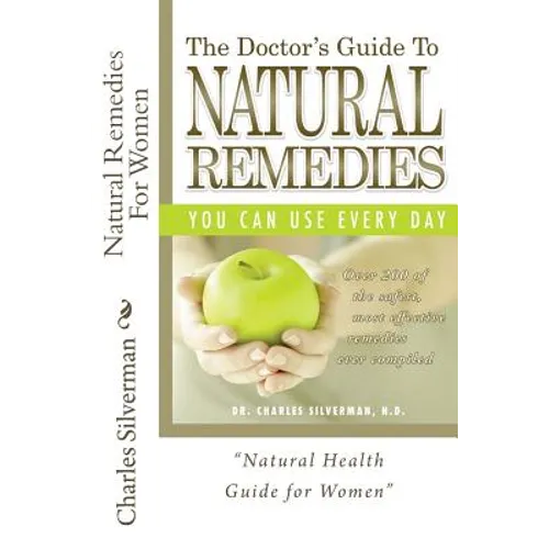 Natural Remedies For Women: Complete Encyclopedia of Natural Remedies Only for Women