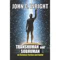 Transhuman and Subhuman: Essays on Science Fiction and Awful Truth
