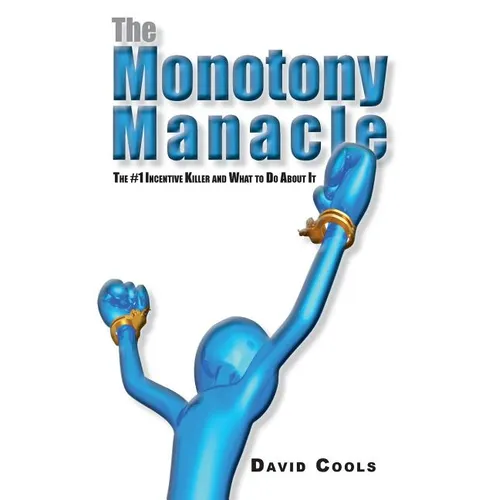 The Monotony Manacle: The #1 Incentive Killer and What to Do About