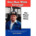 One Man With Courage: The Wayne Cryts Story