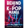 Behind the K-pop Mania: Unveiling the Global Sensation