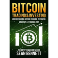 Bitcoin Trading and Investing: Understanding Bitcoin Trading, Technical Analysis & 7 Trading Tips