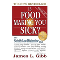 Is Food Making You Sick?: The Strictly Low Histamine Diet