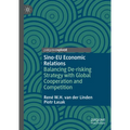 Sino-EU Economic Relations: Balancing De-Risking Strategy with Global Cooperation and Competition
