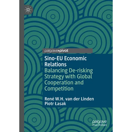Sino-EU Economic Relations: Balancing De-Risking Strategy with Global Cooperation and Competition