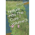 Nature Has The Cure - Volume 3