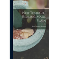 New Thought Healing Made Plain