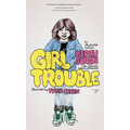 Girl Trouble: An Illustrated Memoir