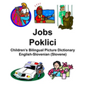 English-Slovenian (Slovene) Jobs/Poklici Children's Bilingual Picture Dictionary