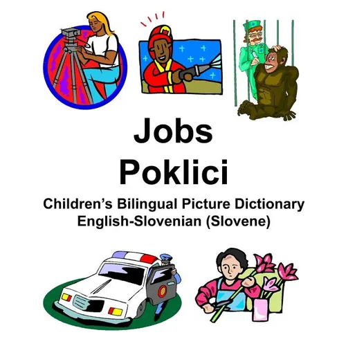 English-Slovenian (Slovene) Jobs/Poklici Children's Bilingual Picture Dictionary