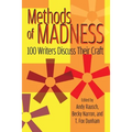 Methods of Madness: 100 Writers Discuss Their Craft