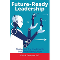 Future-Ready Leadership: Strategies for the Fourth Industrial Revolution