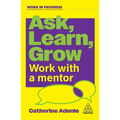 Ask, Learn, Grow: Work with a Mentor