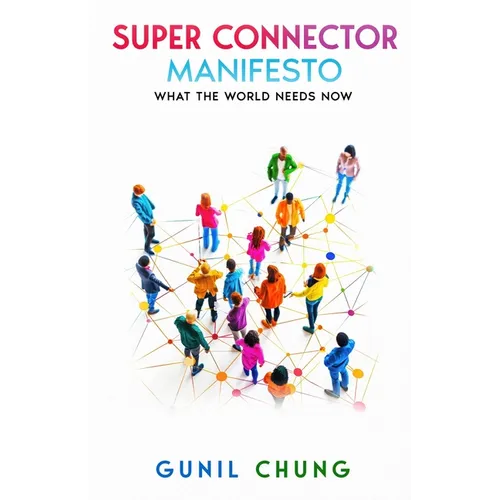 Super Connector Manifesto: What the World Needs Now
