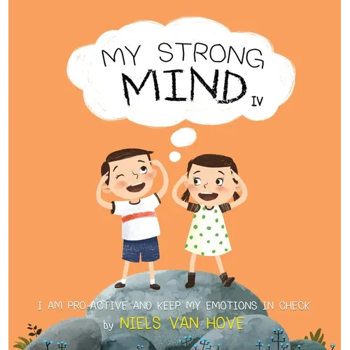My Strong Mind IV: I am Pro-active and Keep my Emotions in Check