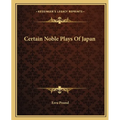Certain Noble Plays Of Japan