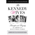 Kennedy Wives: Triumph and Tragedy in America's Most Public Family