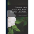 Theory and Application of Shaped Charges.