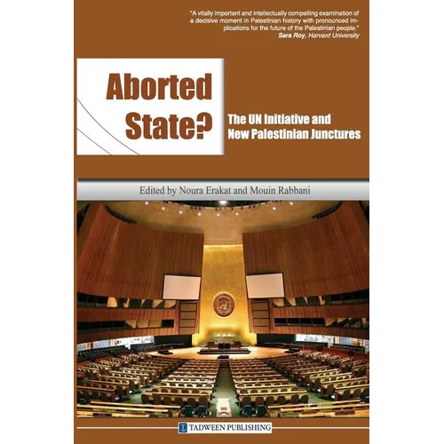Aborted State? the Un Initiative and New Palestinian Junctures