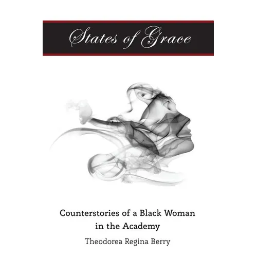 States of Grace: Counterstories of a Black Woman in the Academy