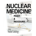 Nuclear Medicine Policy & Procedures: For Nuclear Cardiology