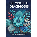 Defying the Diagnosis: How to Reclaim Your Mental Health and Thrive