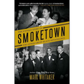 Smoketown: The Untold Story of the Other Great Black Renaissance