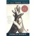 My First White Friend: Confessions on Race, Love and Forgiveness