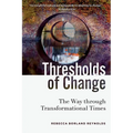 Thresholds of Change: The Way through Transformational Times