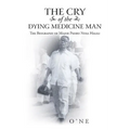 The Cry of the Dying Medicine Man: The Biography of Major Pedro Nosa Halili
