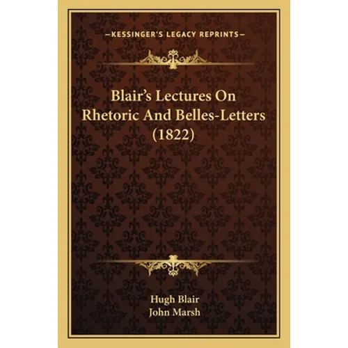 Blair's Lectures On Rhetoric And Belles-Letters (1822)