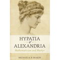 Hypatia of Alexandria: Mathematician and Martyr