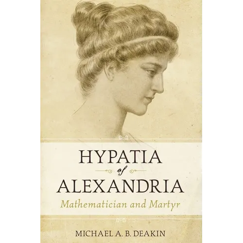 Hypatia of Alexandria: Mathematician and Martyr