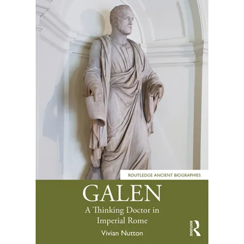 Galen: A Thinking Doctor in Imperial Rome