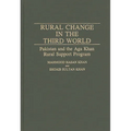 Rural Change in the Third World: Pakistan and the Aga Khan Rural Support Program