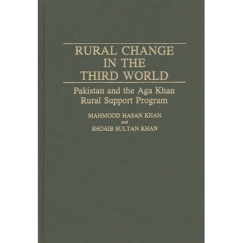 Rural Change in the Third World: Pakistan and the Aga Khan Rural Support Program