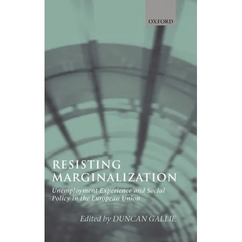 Resisting Marginalization: Unemployment Experience and Social Policy in the European Union