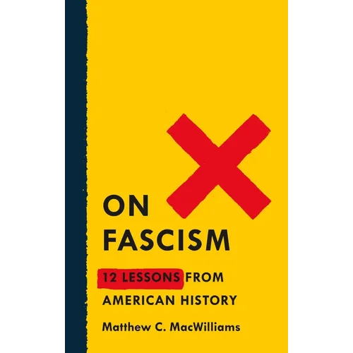 On Fascism: 12 Lessons from American History