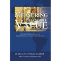 Measuring Intangible Value: A Practical Method to Measure the Intangible Elements of Any Investment Decision