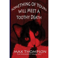 The Psychokitty Speaks Out: Something of Yours Will Meet a Toothy Death
